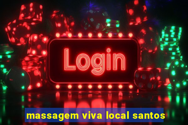 massagem viva local santos